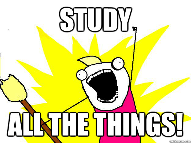 Meme: Study all the things!